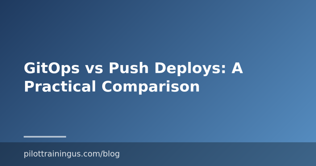GitOps vs Push Deploys: A Practical Comparison