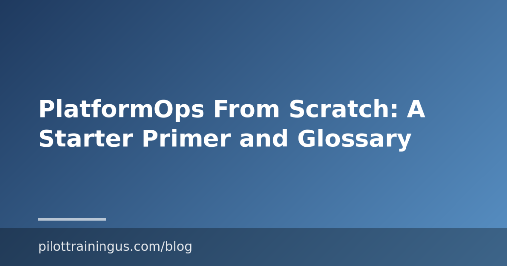 PlatformOps From Scratch: A Starter Primer and Glossary