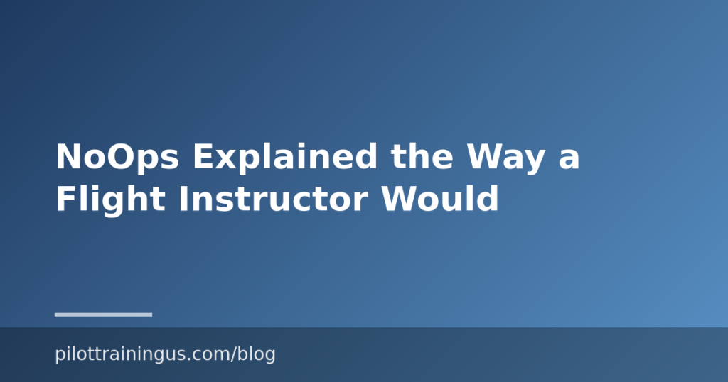 NoOps Explained the Way a Flight Instructor Would